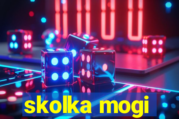 skolka mogi