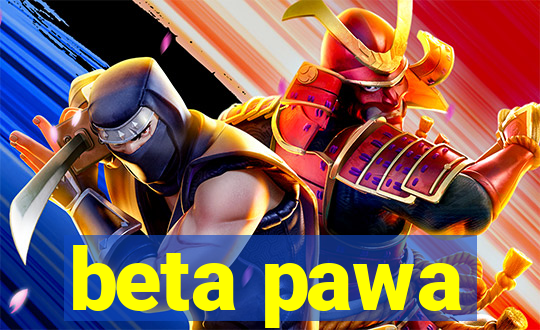 beta pawa