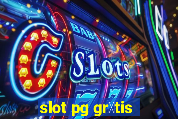 slot pg gr谩tis