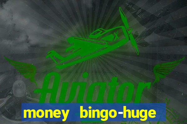 money bingo-huge real cash out