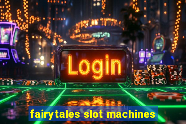 fairytales slot machines