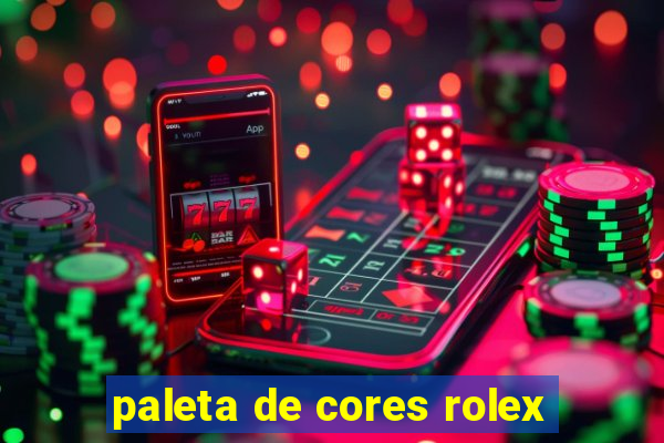 paleta de cores rolex