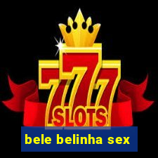 bele belinha sex