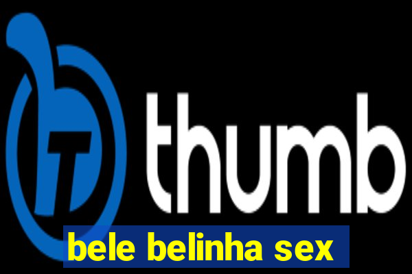 bele belinha sex