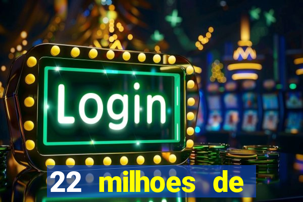 22 milhoes de cruzeiros hoje