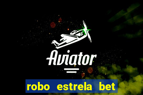 robo estrela bet aviator gratis