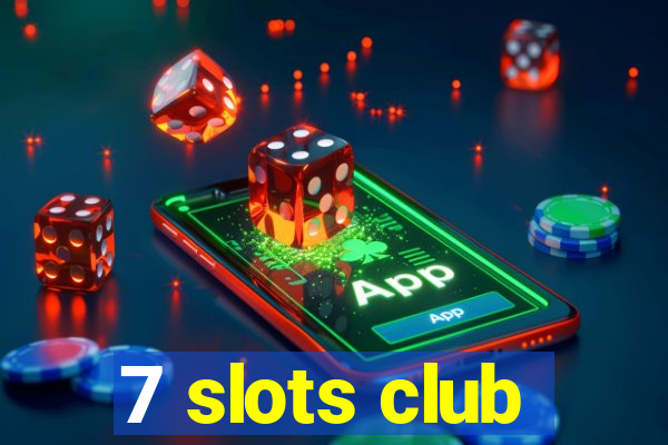 7 slots club