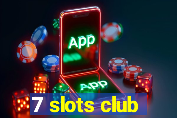 7 slots club