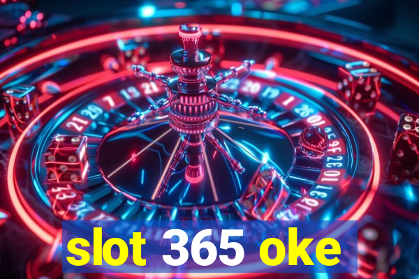 slot 365 oke