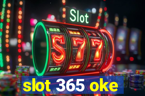 slot 365 oke