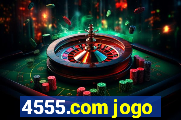 4555.com jogo