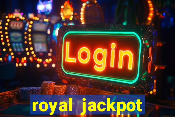 royal jackpot casino machines