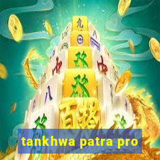 tankhwa patra pro