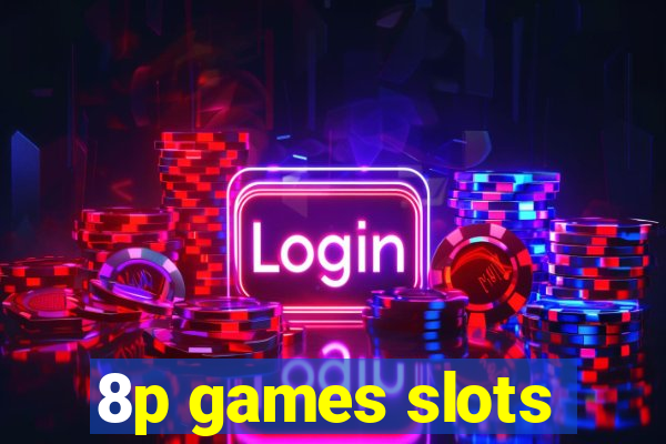 8p games slots