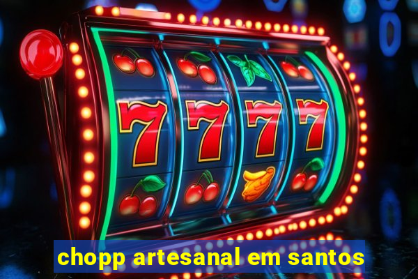 chopp artesanal em santos