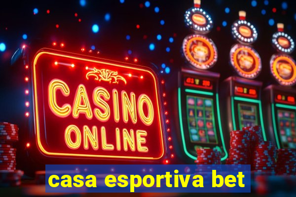 casa esportiva bet