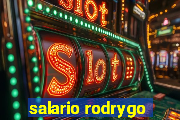 salario rodrygo