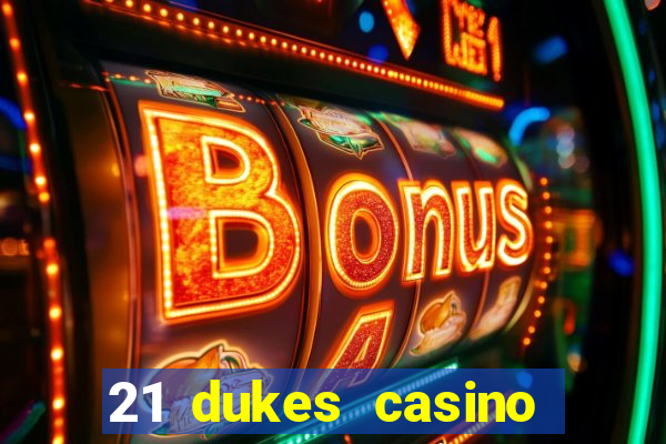 21 dukes casino sign up