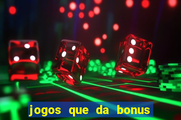 jogos que da bonus no cadastro sem deposito