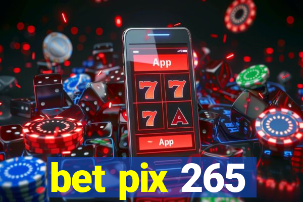 bet pix 265