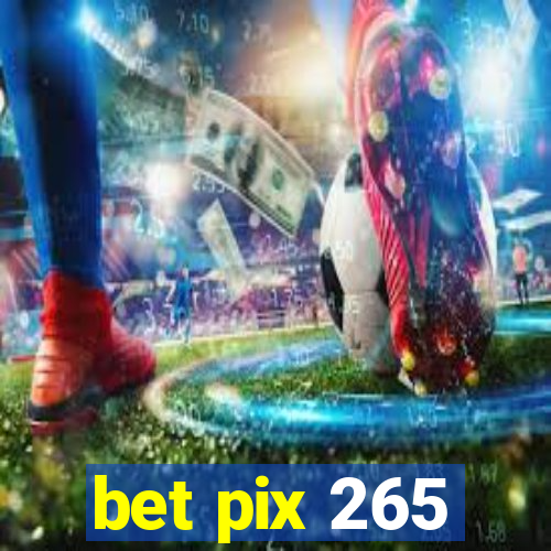 bet pix 265