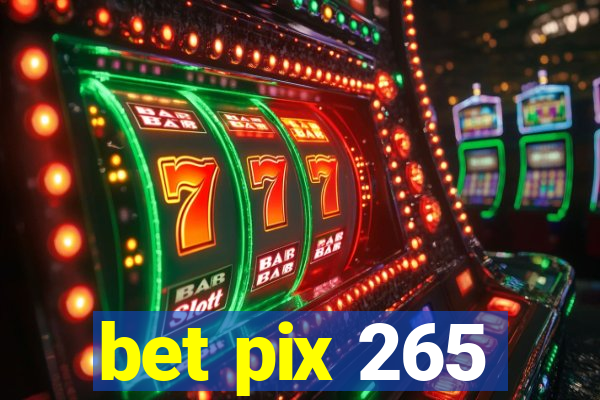 bet pix 265