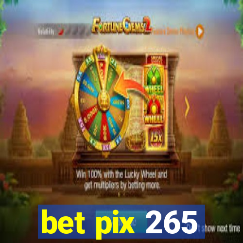 bet pix 265