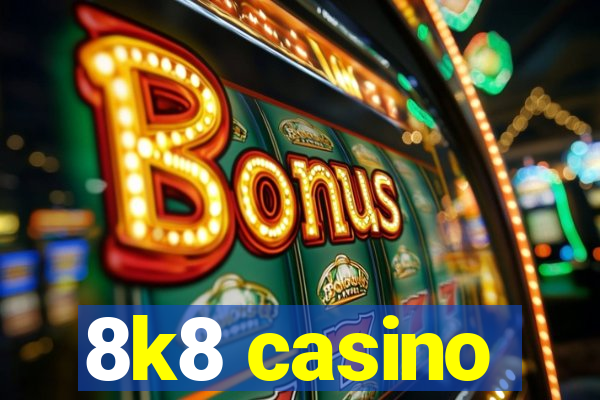 8k8 casino