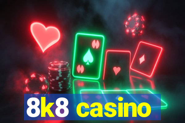 8k8 casino