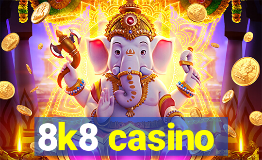 8k8 casino