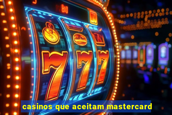 casinos que aceitam mastercard