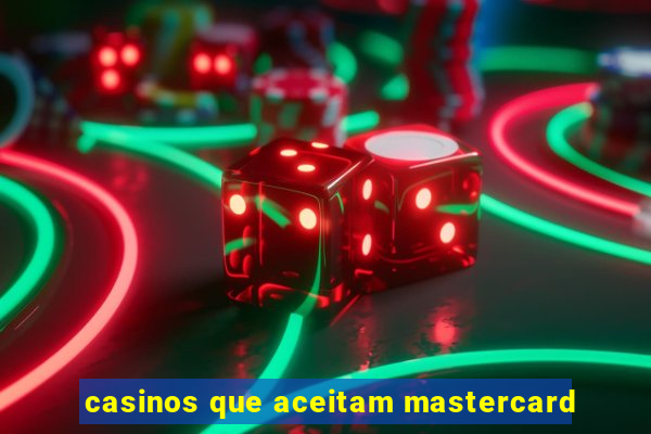 casinos que aceitam mastercard