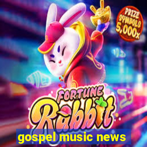 gospel music news