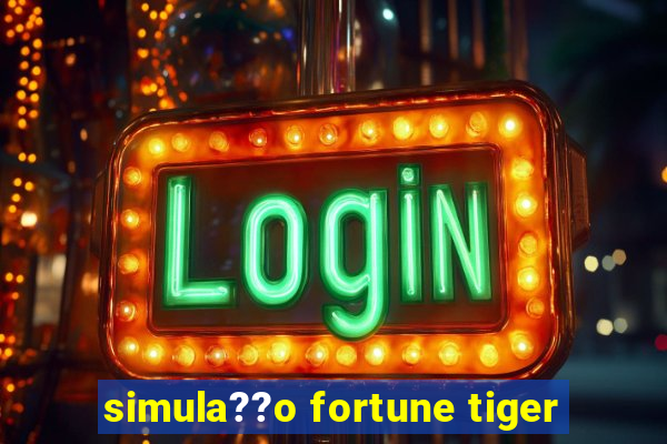 simula??o fortune tiger