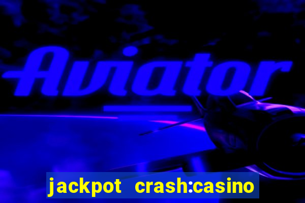 jackpot crash:casino & vegas & bingo