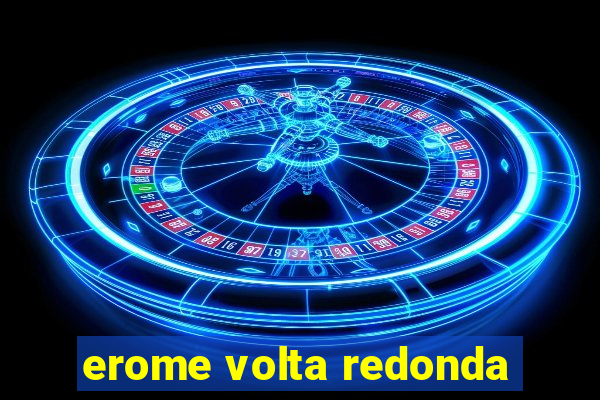 erome volta redonda