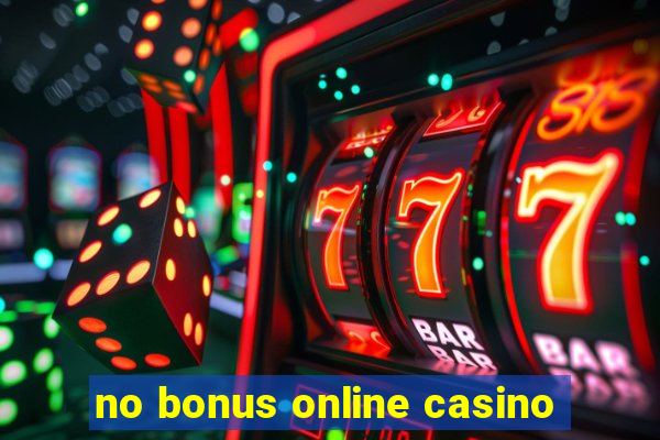 no bonus online casino