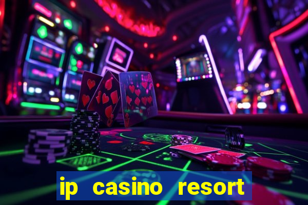 ip casino resort in biloxi mississippi