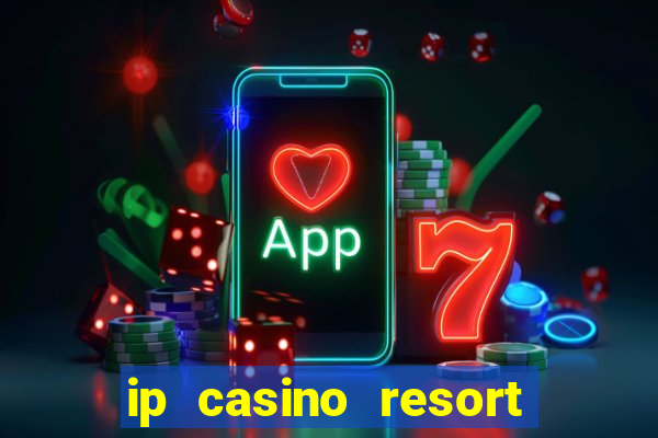 ip casino resort in biloxi mississippi