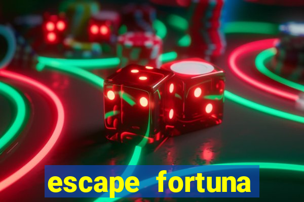 escape fortuna factor 150