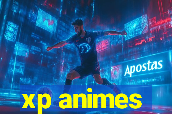 xp animes