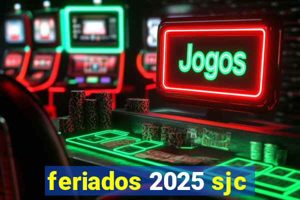 feriados 2025 sjc