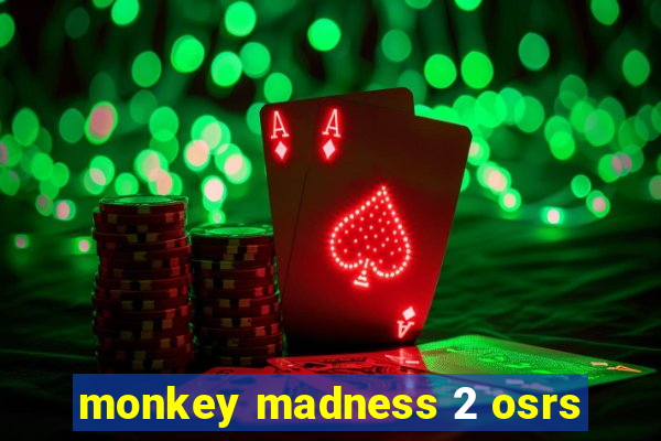 monkey madness 2 osrs