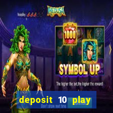 deposit 10 play with 40 casino