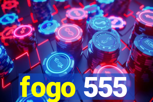 fogo 555