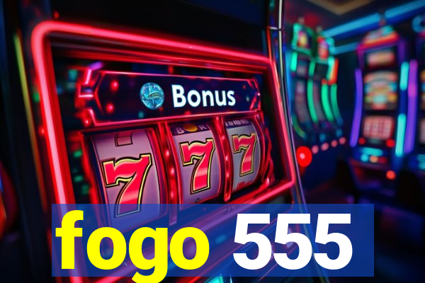 fogo 555