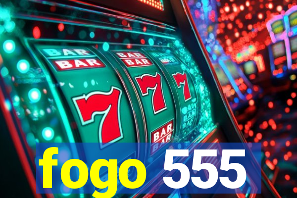 fogo 555