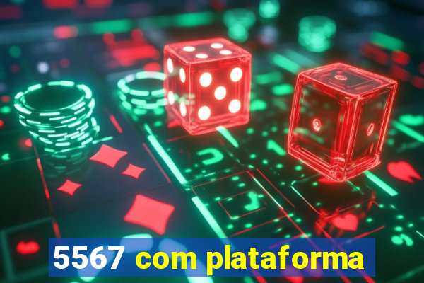 5567 com plataforma