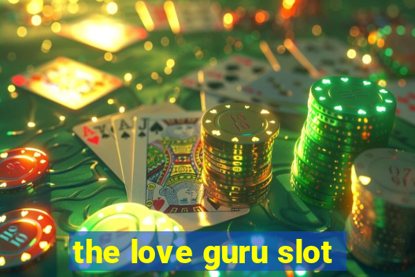 the love guru slot