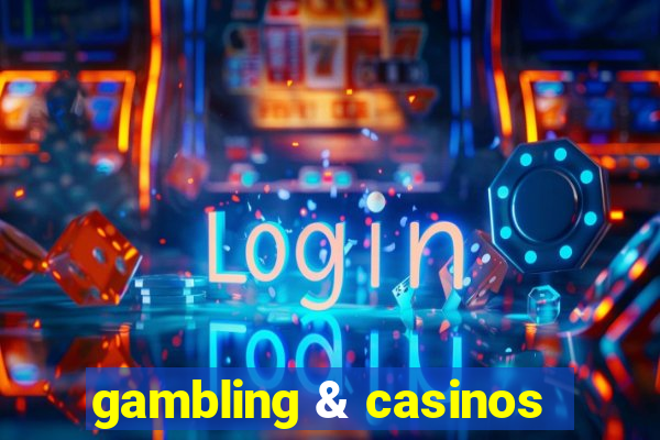 gambling & casinos